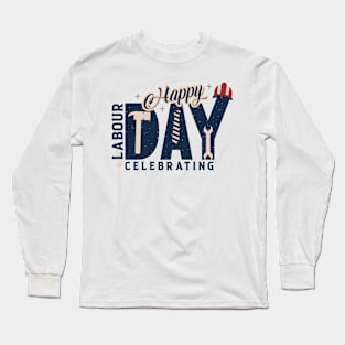 Happy Labor Day Shirt Patriot Happy Labor Day Men Women Kids Long Sleeve T-Shirt